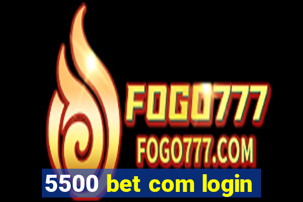 5500 bet com login